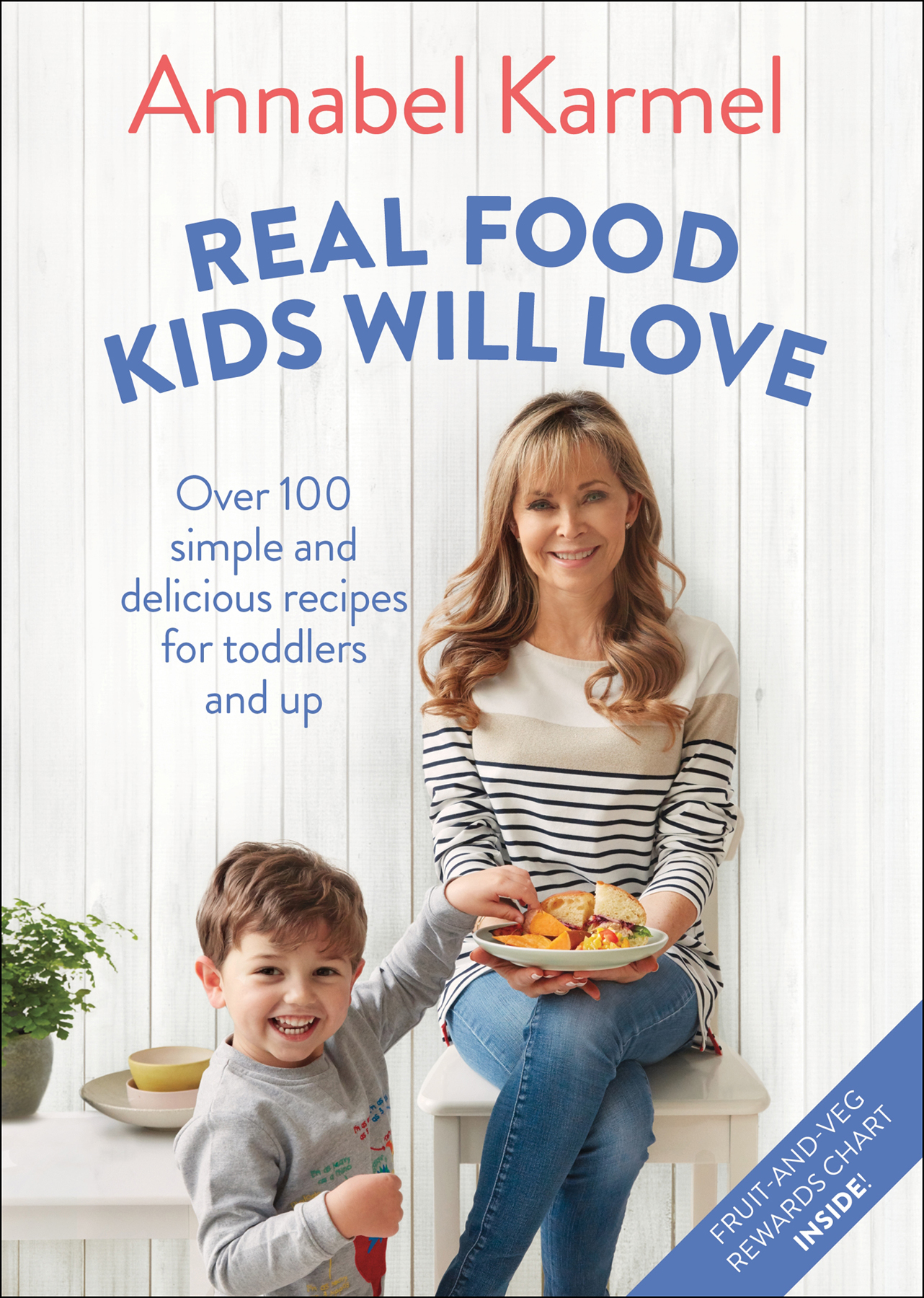 Real food kids will love : 100 simple and delicious recipes for toddlers and up