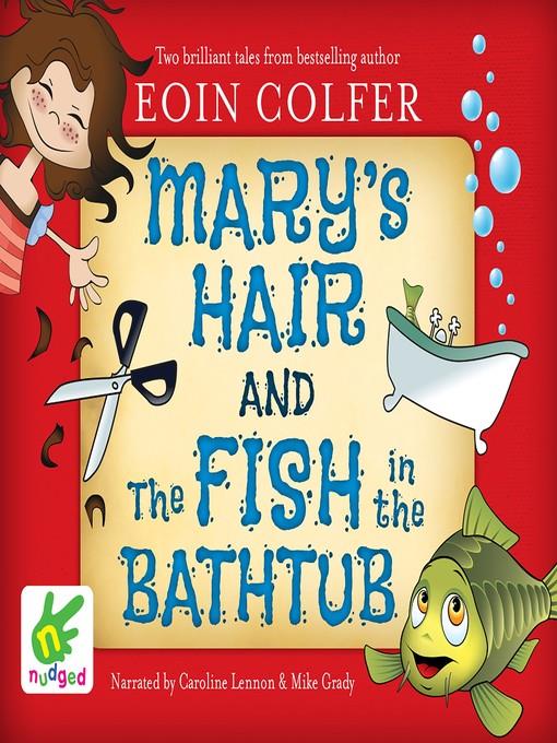 Mary's Hair and the Fish in the Bathtub