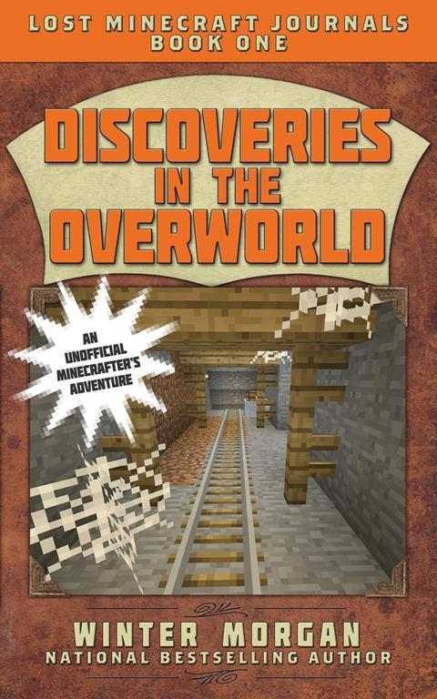 Discoveries in the Overworld: Lost Minecraft Journals, Book One (Lost Minecraft Journals Series)