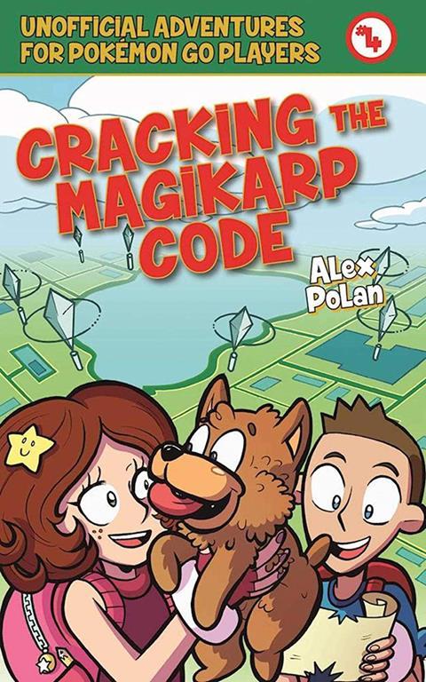 Cracking the Magikarp Code: Unofficial Adventures for Pok&eacute;mon GO Players, Book Four (Unofficial Adventures for Pokemon GO Pla)