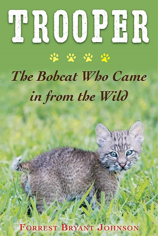 Trooper: The Bobcat Who Came in from the Wild