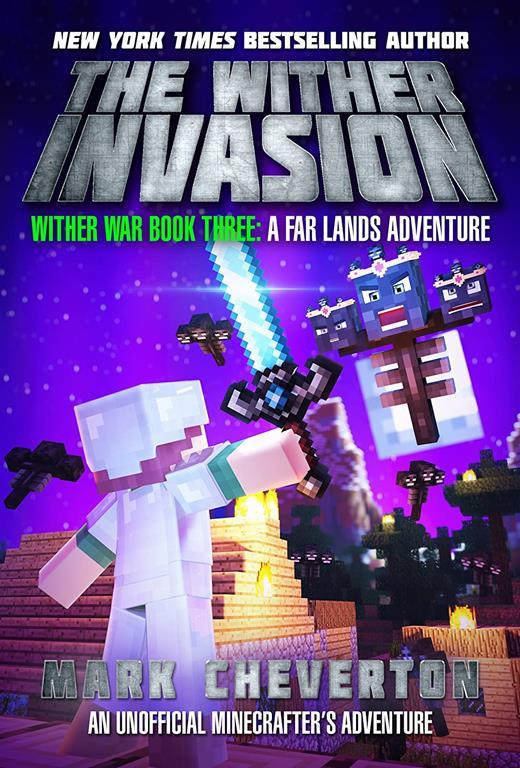 The Wither Invasion: Wither War Book Three: A Far Lands Adventure: An Unofficial Minecrafter&rsquo;s Adventure