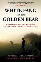 White Fang and the Golden Bear