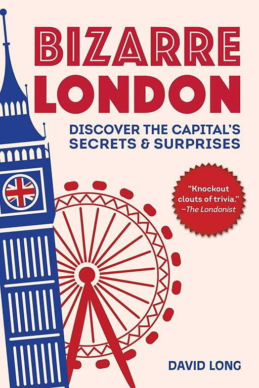 Bizarre London: Discover the Capital's Secrets &amp; Surprises