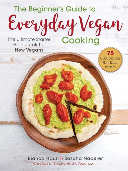 The Beginner's Guide to Everyday Vegan Cooking