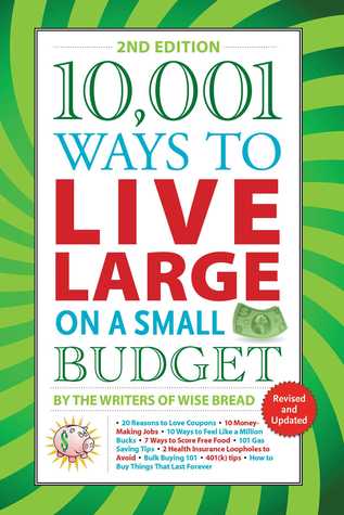 10,001 Ways to Live Large on a Small Budget