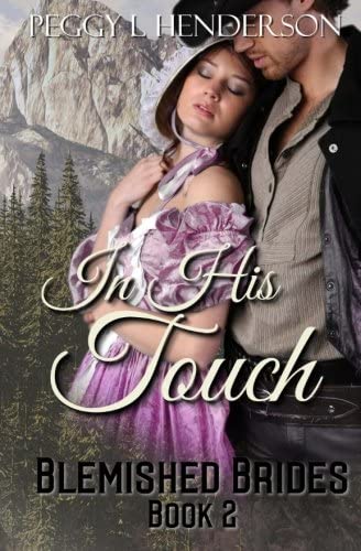 In His Touch: Blemished Brides, Book 2 (Volume 2)