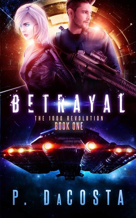 BETRAYAL (THE 1000 REVOLUTION) (Volume 1)