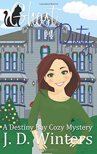 Ghost On Duty: A Destiny Bay Cozy Mystery (Destiny Bay Cozy Mysteries) (Volume 2)