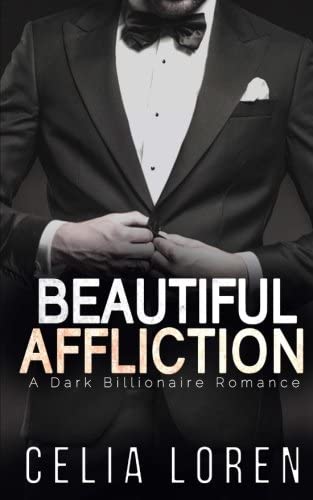 Beautiful Affliction: A Dark Billionaire Romance