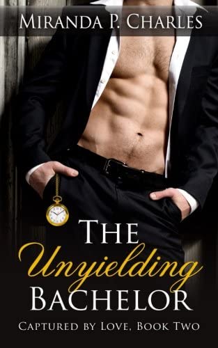 The Unyielding Bachelor (Captured by Love Book 2) (Volume 2)