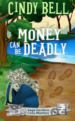Money Can Be Deadly (Sage Gardens Cozy Mystery) (Volume 2)