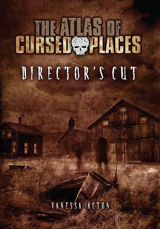 Director's Cut (Atlas of Cursed Places)