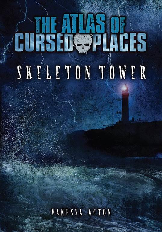 Skeleton Tower (The Atlas of Cursed Places)