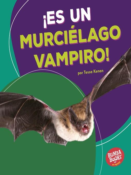 ¡Es un murciélago vampiro! (It's a Vampire Bat!)