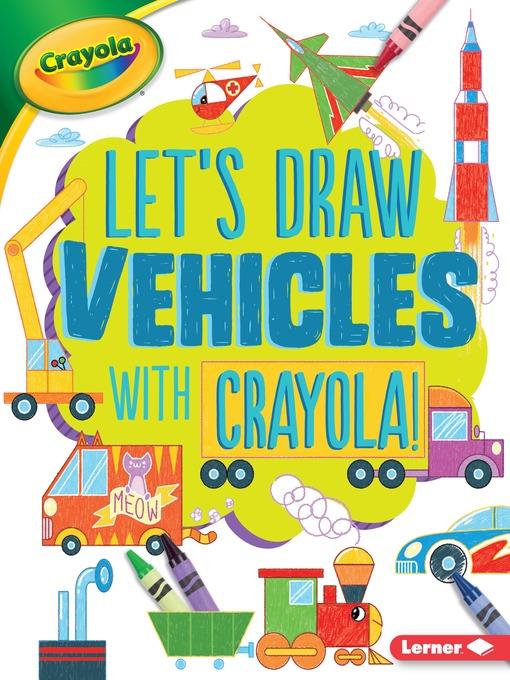 Let's Draw Vehicles with Crayola!