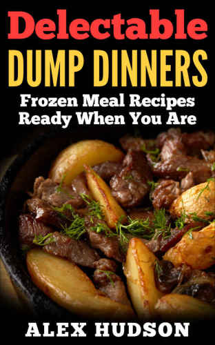 Delectable Dump Dinners