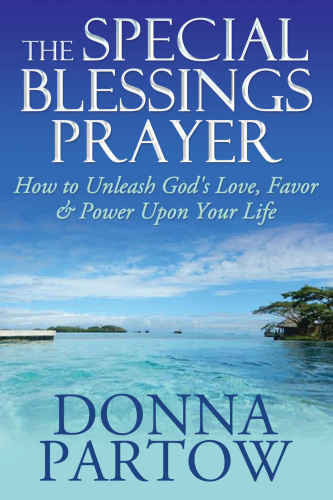 The Special Blessings Prayer: How to Unleash God's Love, Favor &amp; Power Upon Your Life