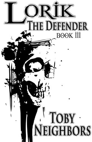 Lorik The Defender: The Lorik Trilogy Book 3 (Volume 3)