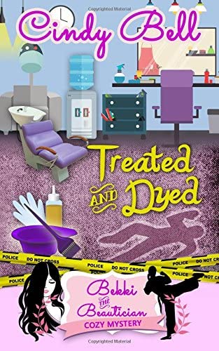 Treated and Dyed (Bekki the Beautician Cosy Mystery) (Volume 13)