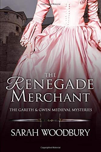 The Renegade Merchant (The Gareth &amp; Gwen Medieval Mysteries) (Volume 7)