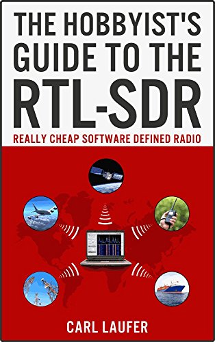 The Hobbyist's Guide to the Rtl-Sdr