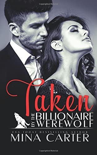 Taken by the Billionaire Werewolf: BBW Paranormal Bad Boy Billionaire Werewolf Romance (Kingwood Pack) (Volume 1)