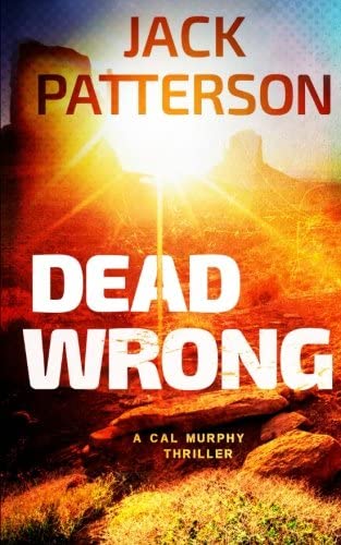 Dead Wrong (A Cal Murphy Thriller) (Volume 7)