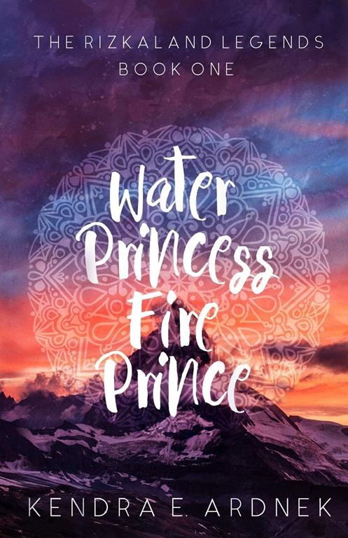 Water Princess, Fire Prince (The Rizkaland Legends) (Volume 1)