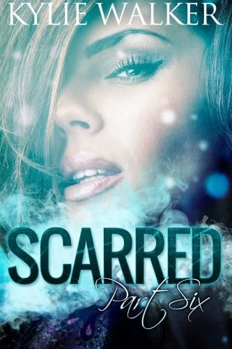 Scarred - Book 6: (The Scarred Series - Part 6) (Volume 6)