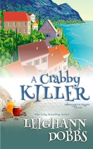 A Crabby Killer (Mooseamuck Island Cozy Mystery Series) (Volume 2)
