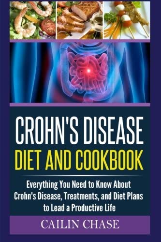 Crohns Disease: The Ultimate Guide For The Treatment and Relief From Crohn's Disease ( Crohns Disease Crohns Cookbook)