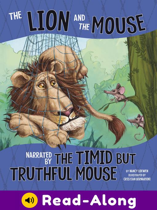 The Lion and the Mouse, Narrated by the Timid But Truthful Mouse