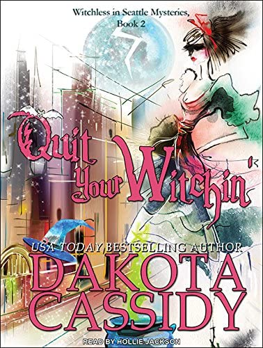 Quit Your Witchin&rsquo; (Witchless in Seattle, 2)