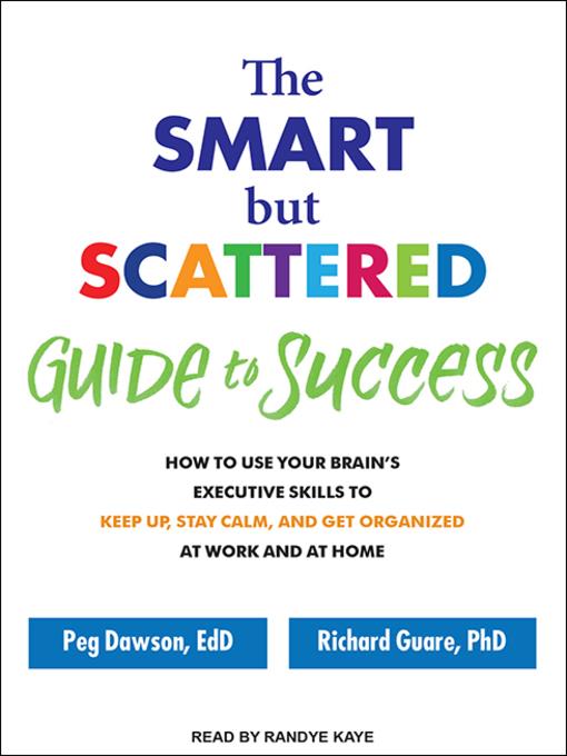 The Smart but Scattered Guide to Success