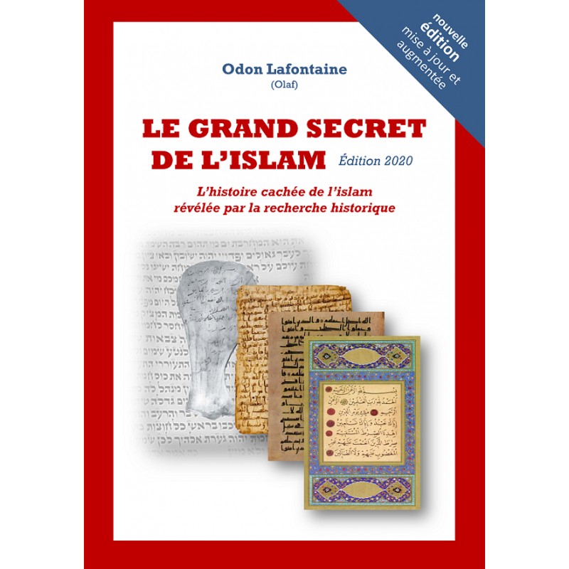 Le grand secret de l'islam : l'histoire cachée de l'islam révélée par la recherche historique