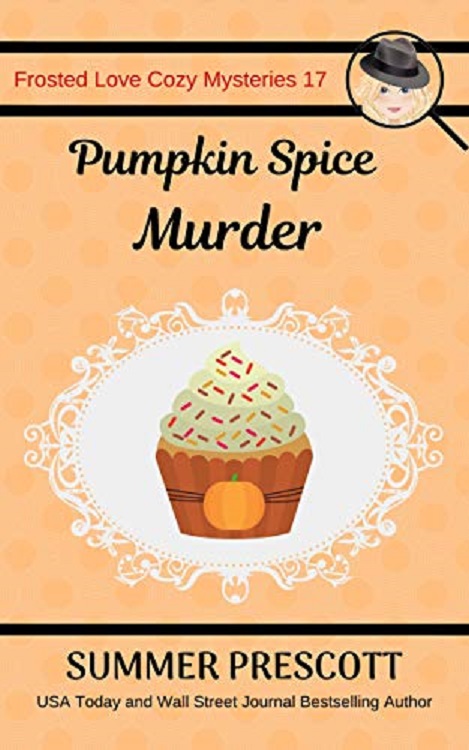 Pumpkin Spice Murder: A Frosted Love Cozy Mystery - Book 17 (Frosted Love Cozy Mysteries)