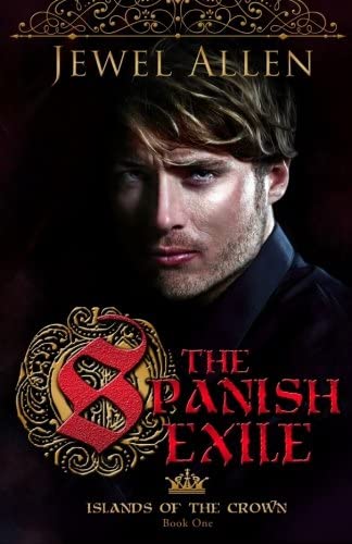 The Spanish Exile (Islands of the Crown) (Volume 1)