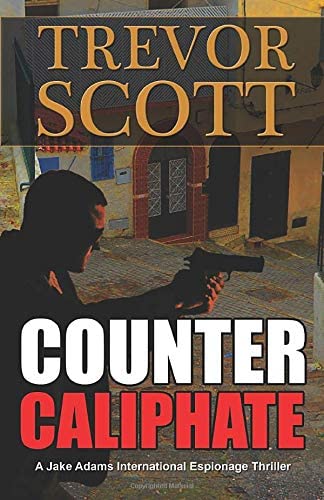 Counter Caliphate (A Jake Adams International Espionage Thriller) (Volume 11)