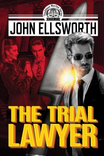 The Trial Lawyer (Thaddeus Murfee Legal Thriller Series)