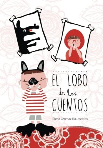 El lobo de los cuentos: Cuentos infantiles de 3 a 6 a&ntilde;os (Spanish Edition)