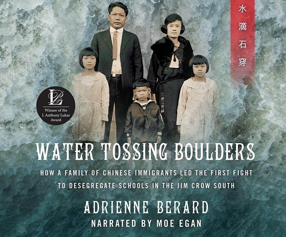 Water Tossing Boulders: How a Family of Chinese Immigrants Led the First Fight to Desegregate Schools in the Jim Crowe South