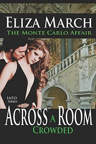 The Monte Carlo Affair: Across A Crowded Room (IATO Series)