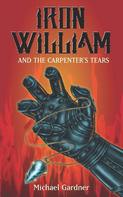 Iron William and the Carpenter's Tears (The Trials of Iron William Kidd)