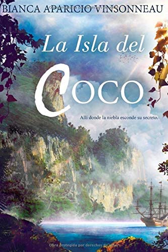La Isla del Coco: All&iacute; donde la niebla esconde su secreto. (Spanish Edition)