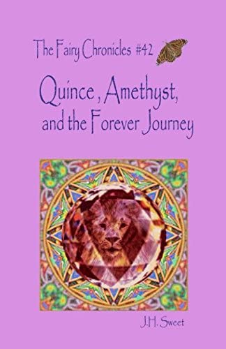 Quince, Amethyst, and the Forever Journey (The Fairy Chronicles #42)