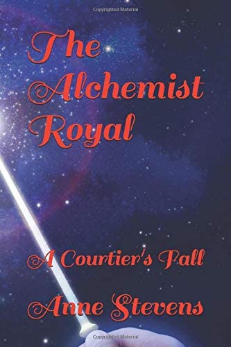 The Alchemist Royal: A Courtier's Fall (Tudor Crimes)