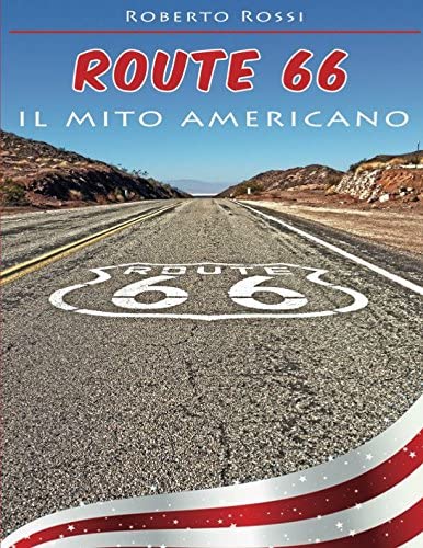 Route 66 il mito Americano (Italian Edition)