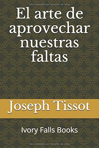 El arte de aprovechar nuestras faltas (Spanish Edition)