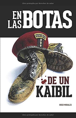 EN LAS BOTAS DE UN KAIBIL: Relatos de una guerra ganada, perdida (Spanish Edition)